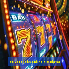 drivers jobs online simulator